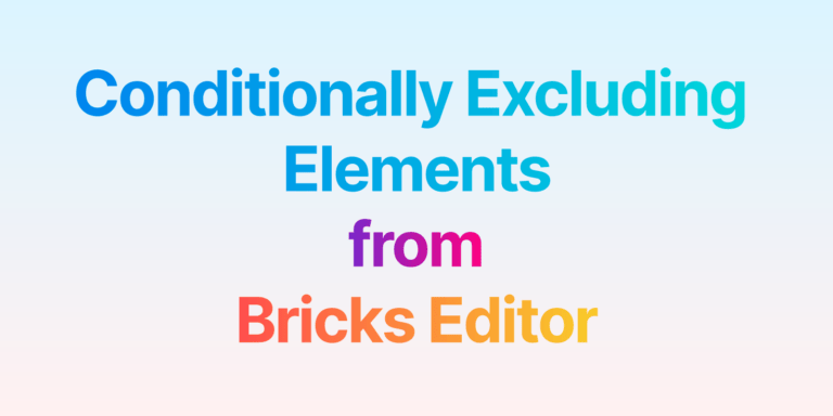 Conditionally Excluding Elements from Bricks Editor