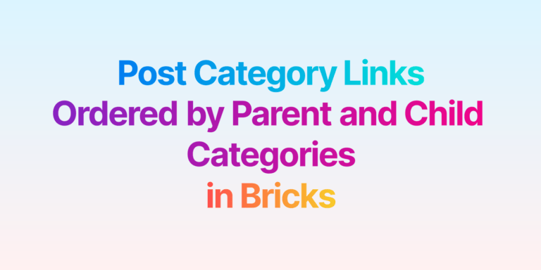 Post Category Links Ordered by Parent and Child Categories in Bricks