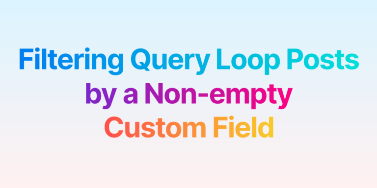 Filtering Query Loop Posts by a Non-empty Custom Field in Bricks